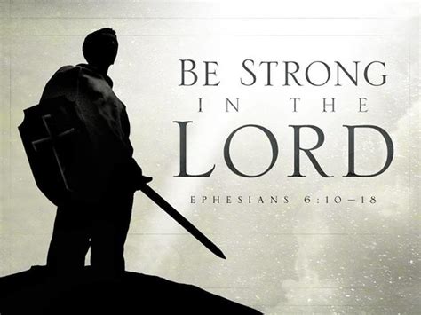 But always remember the <strong>power</strong> of God and the armour with which he. . Sermon on be strong in the lord and in the power of his might